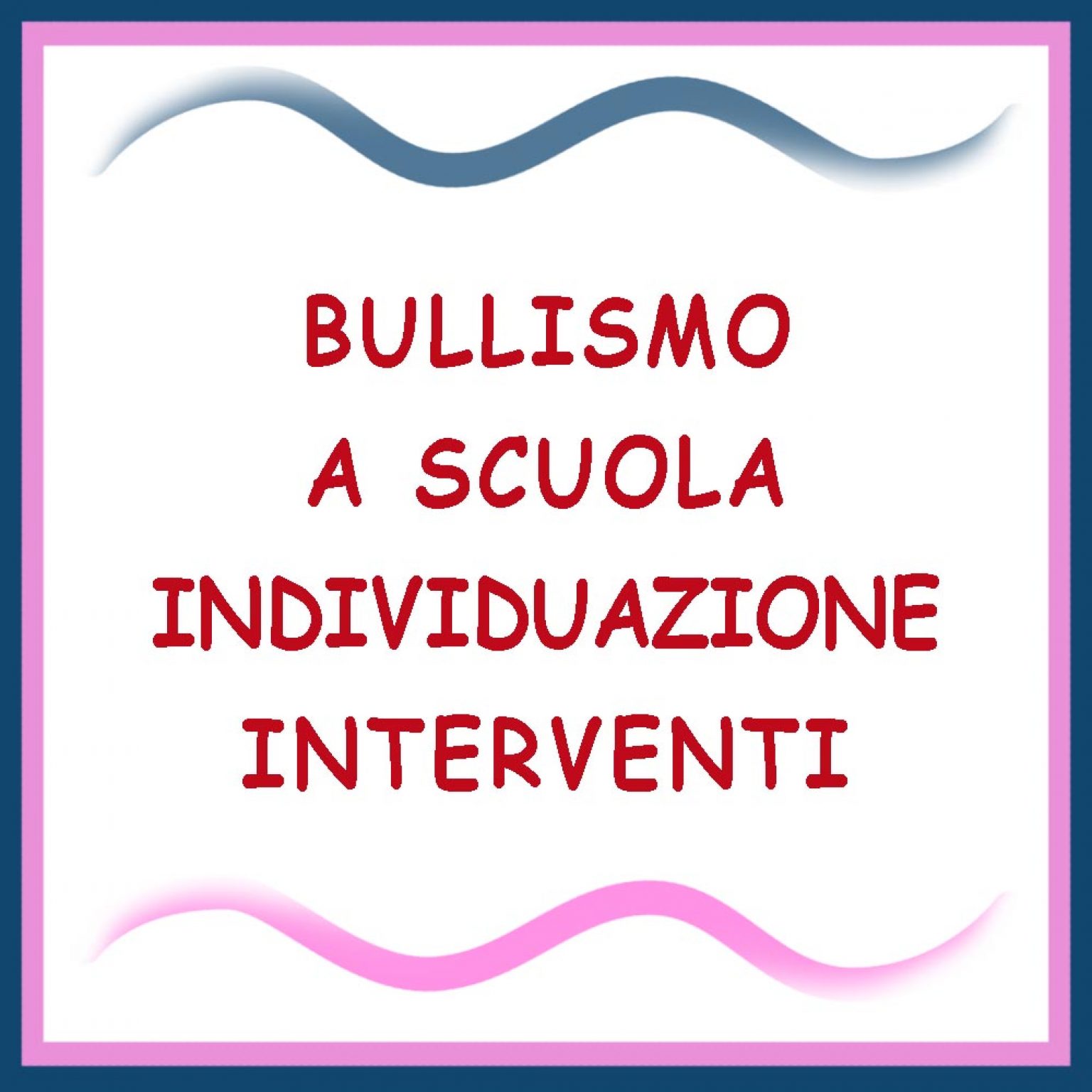 INDIVIDUAZIONE INTERVENTI BULLISMO A SCUOLA